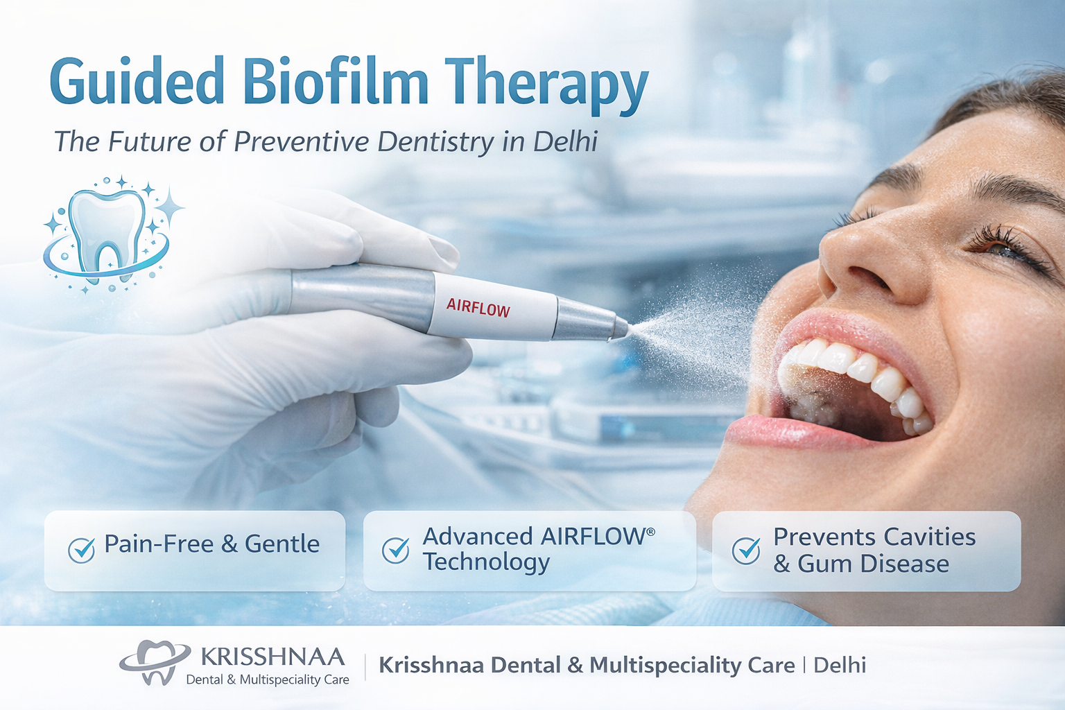 Guided Biofilm Therapy (GBT): The Future of Gentle & Preventive Dentistry in Central Delhi