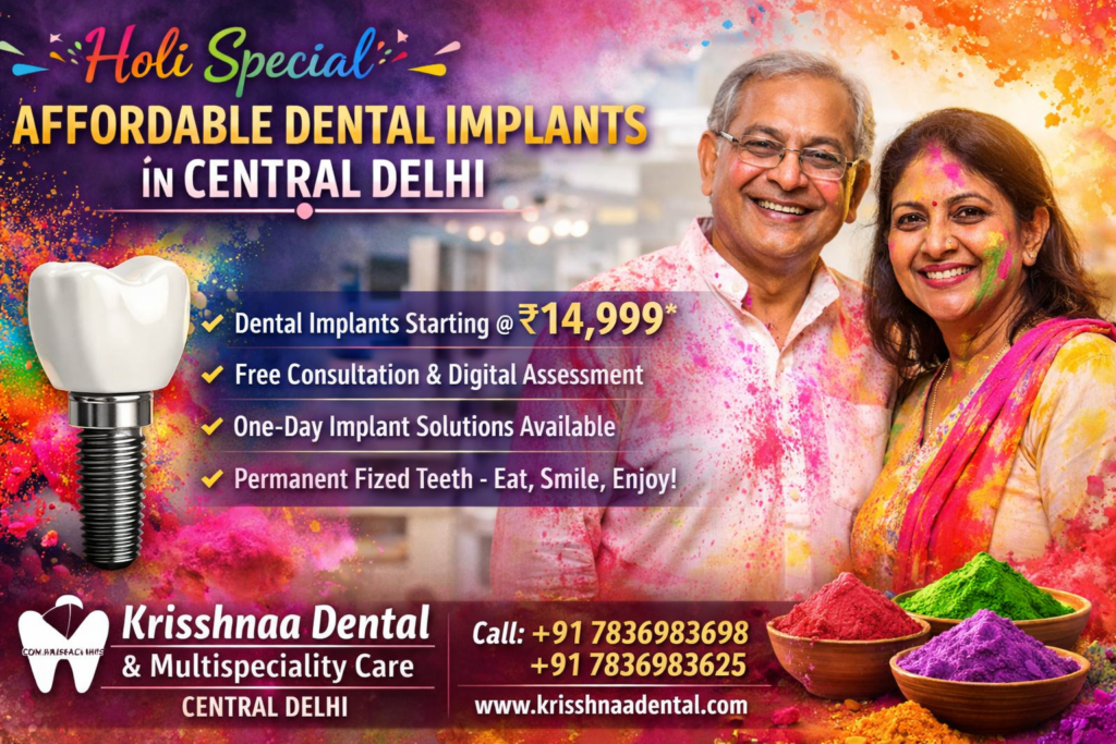 Celebrate Holi with a confident smile. Dental Implants starting at ₹14,999 at Krisshnaa Dental Central Delhi. Limited period festive offer.