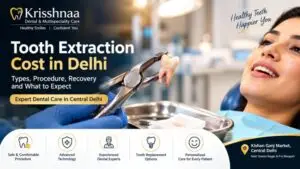 Tooth extraction procedure and treatment cost in Delhi at Krisshnaa Dental & Multispeciality Care, Central Delhi