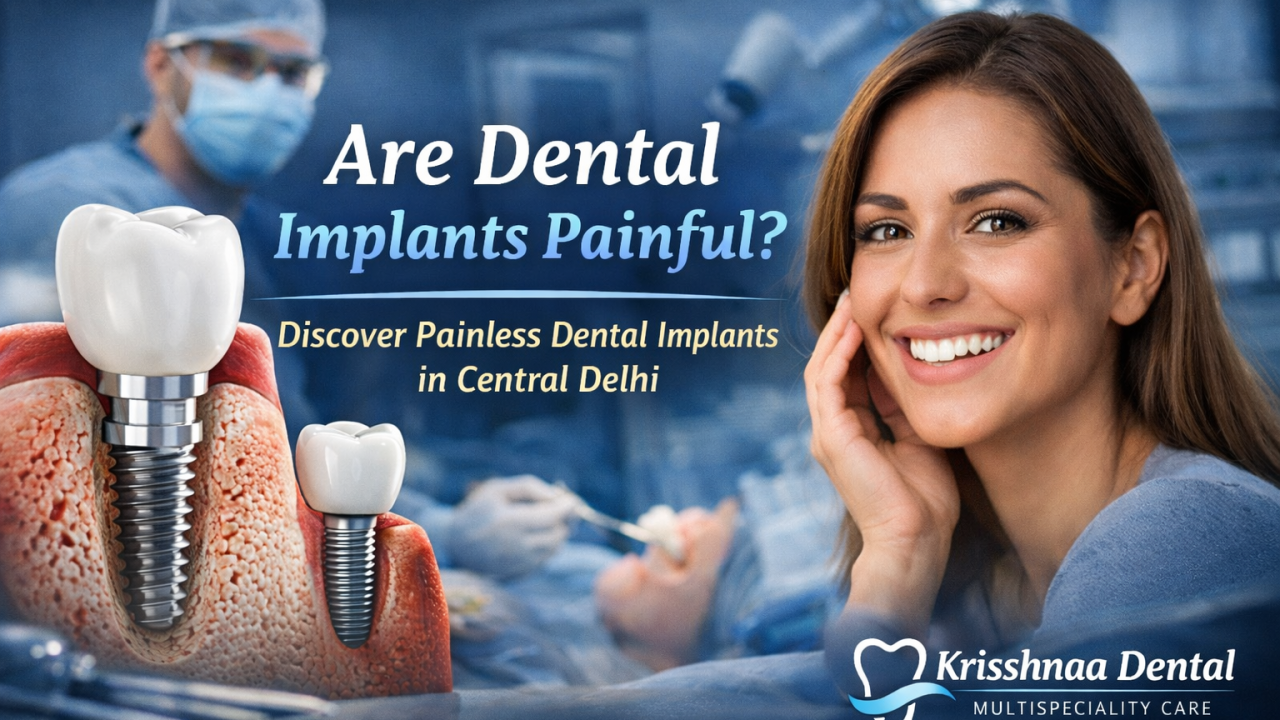 Painless dental implant surgery at Krisshnaa Dental Multispeciality Care, Best Dental Implant Clinic in Central Delhi offering dental implants in Karol Bagh and Shastri Nagar Delhi.